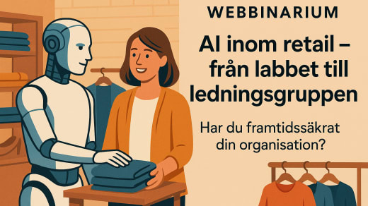 Se webbinariet i efterhand: AI inom retail – från labbet till ledningsgruppen – har du framtidssäkrat din organisation?